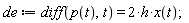 de := diff(p(t), t) = 2*h*x(t)