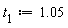t__1 := 1.05