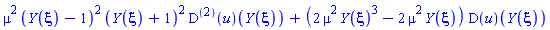 mu^2*(Y(xi)-1)^2*(Y(xi)+1)^2*((D@@2)(u))(Y(xi))+(2*mu^2*Y(xi)^3-2*mu^2*Y(xi))*(D(u))(Y(xi))