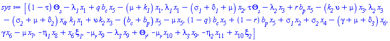 [(1-tau)*Theta__s-lambda__1*x[1]+q*b__c*x[5]-(mu+k__1)*x[1], lambda__1*x[1]-(sigma__1+delta__1+mu)*x[2], tau*Theta__s-lambda__2*x[3]+r*b__p*x[5]-(k__2*upsilon+mu)*x[3], lambda__2*x[3]-(sigma__2+mu+delta__2)*x[4], k__1*x[1]+upsilon*k__2*x[3]-(b__c+b__p)*x[5]-mu*x[5], (1-q)*b__c*x[5]+(1-r)*b__p*x[5]+sigma__1*x[2]+sigma__2*x[4]-(gamma+mu+delta__3)*x[6], gamma*x[6]-mu*x[7], -eta__1*x[8]+xi__1*x[6], -mu__r*x[9]-lambda__3*x[9]+Theta__r, -mu__r*x[10]+lambda__3*x[9], -eta__2*x[11]+xi__2*x[10]]
