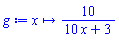 proc (x) options operator, arrow; 10/(10*x+3) end proc
