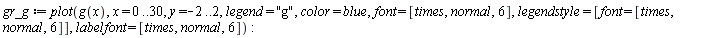 gr_g := plot(g(x), x = 0 .. 30, y = -2 .. 2, legend = "g", color = blue, font = [times, normal, 6], legendstyle = [font = [times, normal, 6]], labelfont = [times, normal, 6])