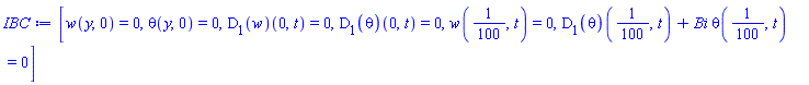 [w(y, 0) = 0, theta(y, 0) = 0, (D[1](w))(0, t) = 0, (D[1](theta))(0, t) = 0, w(1/100, t) = 0, (D[1](theta))(1/100, t)+Bi*theta(1/100, t) = 0]