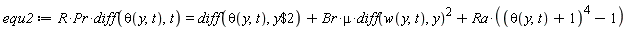 equ2 := R*Pr*(diff(theta(y, t), t)) = diff(theta(y, t), `$`(y, 2))+Br*mu*(diff(w(y, t), y))^2+Ra*((theta(y, t)+1)^4-1)