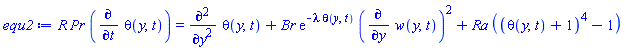 R*Pr*(diff(theta(y, t), t)) = diff(diff(theta(y, t), y), y)+Br*exp(-lambda*theta(y, t))*(diff(w(y, t), y))^2+Ra*((theta(y, t)+1)^4-1)