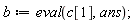 b := eval(c[1], ans);