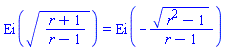 Ei(((r+1)/(r-1))^(1/2)) = Ei(-(r^2-1)^(1/2)/(r-1))