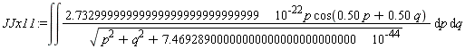 JJx11 := int(int(2.73299999999999999999999999999*10^(-22)*p*cos(.50*p+.50*q)/sqrt(p^2+q^2+7.46928900000000000000000000000*10^(-44)), p), q)