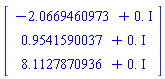 Vector(3, {(1) = -2.0669460973+0.*I, (2) = .95415900373+0.*I, (3) = 8.1127870936+0.*I})