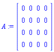 A := Matrix(4, 4, {(1, 1) = 0, (1, 2) = 0, (1, 3) = 0, (1, 4) = 0, (2, 1) = 0, (2, 2) = 0, (2, 3) = 0, (2, 4) = 0, (3, 1) = 0, (3, 2) = 0, (3, 3) = 0, (3, 4) = 0, (4, 1) = 0, (4, 2) = 0, (4, 3) = 0, (4, 4) = 0})