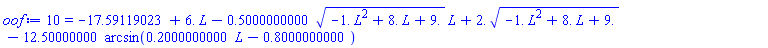 10 = -17.59119023+6.*L-.5000000000*(-1.*L^2+8.*L+9.)^(1/2)*L+2.*(-1.*L^2+8.*L+9.)^(1/2)-12.50000000*arcsin(.2000000000*L-.8000000000)