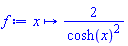 proc (x) options operator, arrow; 2/cosh(x)^2 end proc