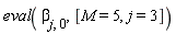 eval(beta[j, 0], [M = 5, j = 3])