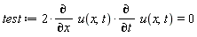 test := 2*(diff(u(x, t), x))*(diff(u(x, t), t)) = 0