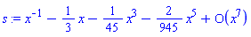 series(x^(-1)-(1/3)*x-(1/45)*x^3-(2/945)*x^5+O(x^7),x,7)