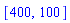 [400, 100]