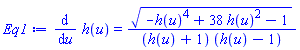 diff(h(u), u) = (-h(u)^4+38*h(u)^2-1)^(1/2)/((h(u)+1)*(h(u)-1))