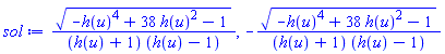 (-h(u)^4+38*h(u)^2-1)^(1/2)/((h(u)+1)*(h(u)-1)), -(-h(u)^4+38*h(u)^2-1)^(1/2)/((h(u)+1)*(h(u)-1))
