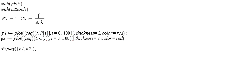 with(plots); with(DEtools); P0 := 1; C0 := beta/(Lambda*lambda); p1 := plot([seq([t, P[t]], t = 0 .. 100)], thickness = 2, color = red); p2 := plot([seq([t, C[t]], t = 0 .. 100)], thickness = 2, color = red); display([p1, p2])