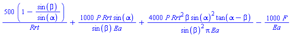 500*(1-sin(beta)/sin(alpha))/Rrt+1000*P*Rrt*sin(alpha)/(sin(beta)*Ea)+4000*P*Rrt^2*beta*sin(alpha)^2*tan(alpha-beta)/(sin(beta)^2*Pi*Ea)-1000*F/Ea