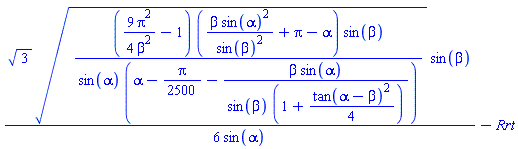 (1/6)*3^(1/2)*(((9/4)*Pi^2/beta^2-1)*(beta*sin(alpha)^2/sin(beta)^2+Pi-alpha)*sin(beta)/(sin(alpha)*(alpha-(1/2500)*Pi-beta*sin(alpha)/(sin(beta)*(1+(1/4)*tan(alpha-beta)^2)))))^(1/2)*sin(beta)/sin(alpha)-Rrt
