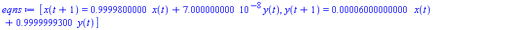 [x(t+1) = .9999800000*x(t)+0.7000000000e-7*y(t), y(t+1) = 0.6000000000e-4*x(t)+.9999999300*y(t)]