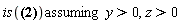`assuming`([is(arctan(y, z) = -arctan(-y, z))], [y > 0, z > 0])