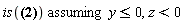 `assuming`([is(arctan(y, z) = -arctan(-y, z))], [y <= 0, z < 0])