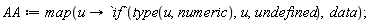 AA := map(proc (u) options operator, arrow; `if`(type(u, numeric), u, undefined) end proc, data)