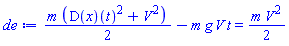 (1/2)*m*((D(x))(t)^2+V^2)-m*g*V*t = (1/2)*m*V^2