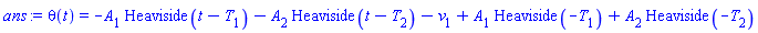 theta(t) = -A[1]*Heaviside(t-T[1])-A[2]*Heaviside(t-T[2])-v[1]+A[1]*Heaviside(-T[1])+A[2]*Heaviside(-T[2])
