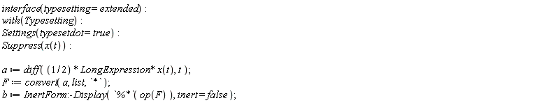 interface(typesetting = extended); with(Typesetting); Settings(typesetdot = true); Suppress(x(t)); a := diff((1/2)*LongExpression*x(t), t); F := convert(a, list, `*`); b := InertForm:-Display(`%*`(op(F)), inert = false)