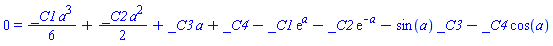 0 = (1/6)*_C1*a^3+(1/2)*_C2*a^2+_C3*a+_C4-_C1*exp(a)-_C2*exp(-a)-sin(a)*_C3-_C4*cos(a)