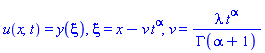 u(x, t) = y(xi), xi = x-v*t^alpha, v = lambda*t^alpha/GAMMA(alpha+1)