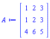 Matrix(3, 3, {(1, 1) = 1, (1, 2) = 2, (1, 3) = 3, (2, 1) = 1, (2, 2) = 2, (2, 3) = 3, (3, 1) = 4, (3, 2) = 6, (3, 3) = 5})