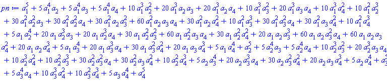 a[1]^5+5*a[1]^4*a[2]+5*a[1]^4*a[3]+5*a[1]^4*a[4]+10*a[1]^3*a[2]^2+20*a[1]^3*a[2]*a[3]+20*a[1]^3*a[2]*a[4]+10*a[1]^3*a[3]^2+20*a[1]^3*a[3]*a[4]+10*a[1]^3*a[4]^2+10*a[1]^2*a[2]^3+30*a[1]^2*a[2]^2*a[3]+30*a[1]^2*a[2]^2*a[4]+30*a[1]^2*a[2]*a[3]^2+60*a[1]^2*a[2]*a[3]*a[4]+30*a[1]^2*a[2]*a[4]^2+10*a[1]^2*a[3]^3+30*a[1]^2*a[3]^2*a[4]+30*a[1]^2*a[3]*a[4]^2+10*a[1]^2*a[4]^3+5*a[1]*a[2]^4+20*a[1]*a[2]^3*a[3]+20*a[1]*a[2]^3*a[4]+30*a[1]*a[2]^2*a[3]^2+60*a[1]*a[2]^2*a[3]*a[4]+30*a[1]*a[2]^2*a[4]^2+20*a[1]*a[2]*a[3]^3+60*a[1]*a[2]*a[3]^2*a[4]+60*a[1]*a[2]*a[3]*a[4]^2+20*a[1]*a[2]*a[4]^3+5*a[1]*a[3]^4+20*a[1]*a[3]^3*a[4]+30*a[1]*a[3]^2*a[4]^2+20*a[1]*a[3]*a[4]^3+5*a[1]*a[4]^4+a[2]^5+5*a[2]^4*a[3]+5*a[2]^4*a[4]+10*a[2]^3*a[3]^2+20*a[2]^3*a[3]*a[4]+10*a[2]^3*a[4]^2+10*a[2]^2*a[3]^3+30*a[2]^2*a[3]^2*a[4]+30*a[2]^2*a[3]*a[4]^2+10*a[2]^2*a[4]^3+5*a[2]*a[3]^4+20*a[2]*a[3]^3*a[4]+30*a[2]*a[3]^2*a[4]^2+20*a[2]*a[3]*a[4]^3+5*a[2]*a[4]^4+a[3]^5+5*a[3]^4*a[4]+10*a[3]^3*a[4]^2+10*a[3]^2*a[4]^3+5*a[3]*a[4]^4+a[4]^5