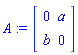 A := Matrix(2, 2, {(1, 1) = 0, (1, 2) = a, (2, 1) = b, (2, 2) = 0})