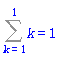 Sum(k, k = 1 .. 1) = 1