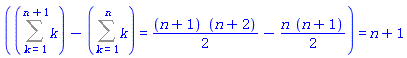 (Sum(k, k = 1 .. n+1)-(Sum(k, k = 1 .. n)) = (1/2)*(n+1)*(n+2)-(1/2)*n*(n+1)) = n+1