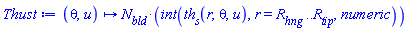 proc (theta, u) options operator, arrow; Units:-Simple:-`*`(N__bld, int(th__s(r, theta, u), Units:-Simple:-`=`(r, R__hng .. R__tip), numeric)) end proc