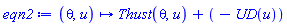 proc (theta, u) options operator, arrow; Units:-Simple:-`+`(Thust(theta, u), Units:-Simple:-`-`(UD(u))) end proc