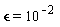 `&epsilon;` = 10^(-2)