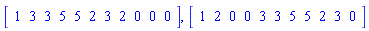 Vector[row](11, {(1) = 1, (2) = 3, (3) = 3, (4) = 5, (5) = 5, (6) = 2, (7) = 3, (8) = 2, (9) = 0, (10) = 0, (11) = 0}), Vector[row](11, {(1) = 1, (2) = 2, (3) = 0, (4) = 0, (5) = 3, (6) = 3, (7) = 5, (8) = 5, (9) = 2, (10) = 3, (11) = 0})