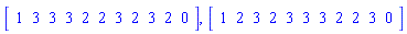 Vector[row](11, {(1) = 1, (2) = 3, (3) = 3, (4) = 3, (5) = 2, (6) = 2, (7) = 3, (8) = 2, (9) = 3, (10) = 2, (11) = 0}), Vector[row](11, {(1) = 1, (2) = 2, (3) = 3, (4) = 2, (5) = 3, (6) = 3, (7) = 3, (8) = 2, (9) = 2, (10) = 3, (11) = 0})