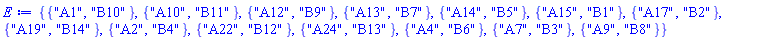 {{"A1", "B10"}, {"A10", "B11"}, {"A12", "B9"}, {"A13", "B7"}, {"A14", "B5"}, {"A15", "B1"}, {"A17", "B2"}, {"A19", "B14"}, {"A2", "B4"}, {"A22", "B12"}, {"A24", "B13"}, {"A4", "B6"}, {"A7", "B3"}, {"A9", "B8"}}