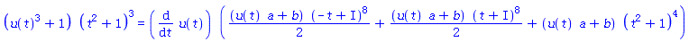 (u(t)^3+1)*(t^2+1)^3 = (diff(u(t), t))*((1/2)*(u(t)*a+b)*(-t+I)^8+(1/2)*(u(t)*a+b)*(t+I)^8+(u(t)*a+b)*(t^2+1)^4)