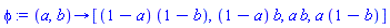 proc (a, b) options operator, arrow; [(1-a)*(1-b), (1-a)*b, a*b, a*(1-b)] end proc