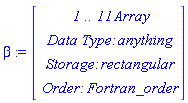 beta := Vector(4, {(1) = ` 1 .. 11 `*Array, (2) = `Data Type: `*anything, (3) = `Storage: `*rectangular, (4) = `Order: `*Fortran_order})