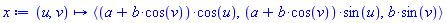 proc (u, v) options operator, arrow; `<,>`((a+b*cos(v))*cos(u), (a+b*cos(v))*sin(u), b*sin(v)) end proc