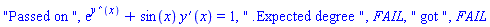 "Passed on ", exp(diff(diff(y(x), x), x))+sin(x)*(diff(y(x), x)) = 1, " .Expected degree ", FAIL, " got ", FAIL